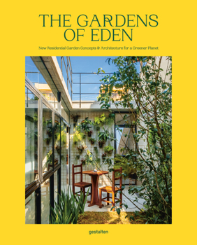 Hardcover The Gardens of Eden: New Residential Garden Concepts and Architecture for a Greener Planet Book