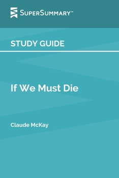Paperback Study Guide: If We Must Die by Claude McKay (SuperSummary) Book