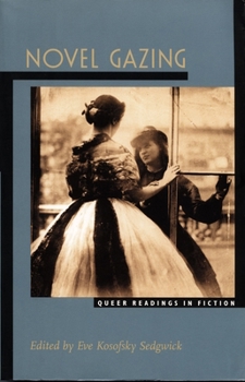 Novel Gazing: Queer Readings in Fiction (Series Q) - Book  of the Series Q