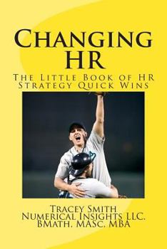 Paperback Changing Hr: The Little Book of Hr Strategy Quick Wins Book
