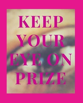 Paperback Keep Your Eye On Prize: The word "the" is missing because God has so much give Book