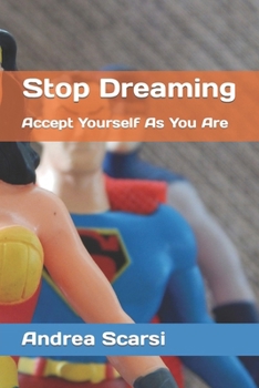 Stop Dreaming: Accept Yourself As You Are