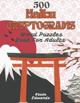500 Haiku Cryptograms : Word Puzzles Book For Adults: Fun and Challenging Large Print Cryptogram Puzzle Activity Book For Adults of All Ages
