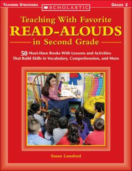 Paperback Teaching with Favorite Read-Alouds in Second Grade: 50 Must-Have Books with Lessons and Activities That Build Skills in Vocabulary, Comprehension, and Book