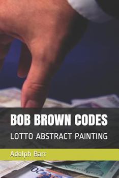 Paperback Bob Brown Codes: Lotto Abstract Painting Book