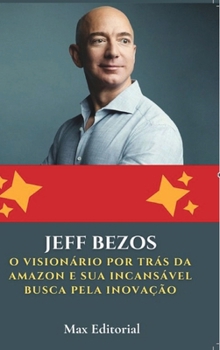 Hardcover Jeff Bezos: O Visionário por Trás da Amazon e sua Incansável Busca pela Inovação [Portuguese] Book