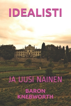 IDEALISTI: JA UUSI NAINEN (Finnish Edition)
