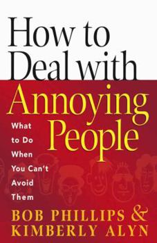 Paperback How to Deal with Annoying People: What to Do When You Can't Avoid Them Book
