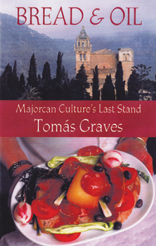 Hardcover Bread and Oil: Majorcan Culture's Last Stand Book