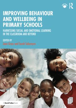 Paperback Improving Behaviour and Wellbeing in Primary Schools: Harnessing Social and Emotional Learning in the Classroom and Beyond Book