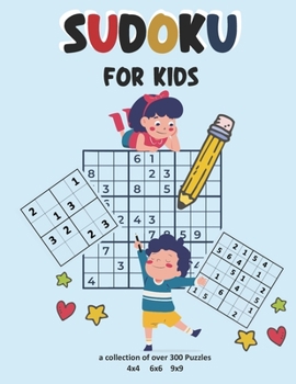 Paperback Sudoku for Kids a collection of over 300 puzzles 4x4 6x6 9x9: brain games for kids. A cool activity book. Puzzles with solutions. For children from 6- Book