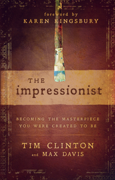 Paperback The Impressionist: Becoming the Masterpiece You Were Created to Be Book
