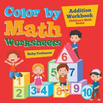 Paperback Color by Math Worksheets - Addition Workbook Children's Math Books Book