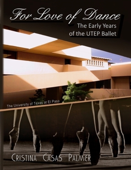 Paperback For Love of Dance: The Early Years of the UTEP Ballet Book