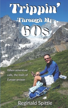 Paperback Trippin' Through My 60s: When adventure calls, the trails of Europe answer Book