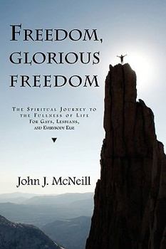Paperback Freedom Glorious Freedom: The Spiritual Journey to the Fullness of Life for Gays, Lesbians, and Everybody Else Book