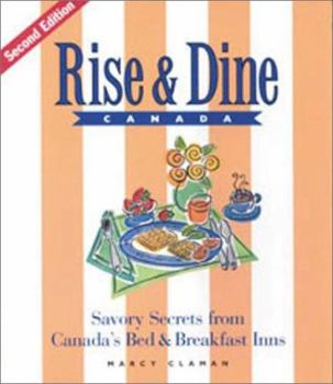 Paperback Rise and Dine Canada: Savory Secrets from Canada's Bed and Breakfast Inns Book