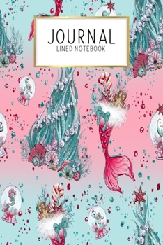 Journal Lined Notebook: Mermaid Christmas Ocean Adventure Holiday | Blank Lined Journal | Gratitude Journal | 6" x 9" 100 Pg |Motivational Quotes | Self-Care | Diary | Gift