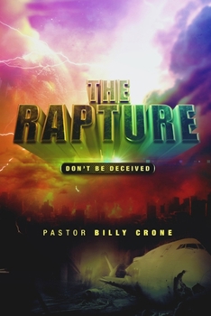 Paperback The Rapture: Don't Be Deceived Book