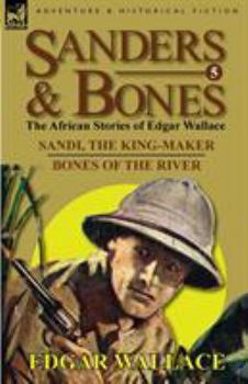 Paperback Sanders & Bones-The African Adventures: 5-Sandi, the King-Maker & Bones of the River Book