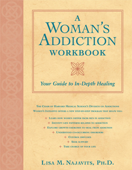 Paperback A Woman's Addiction Workbook: Your Guide to In-Depth Recovery Book