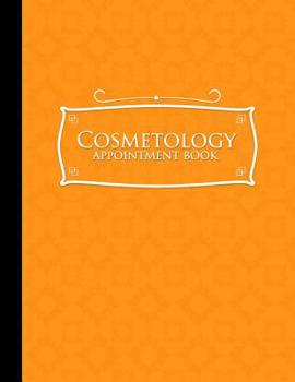 Paperback Cosmetology Appointment Book: 2 Columns Appointment Notebook, Best Appointment Scheduler, My Appointment Book, Orange Cover Book