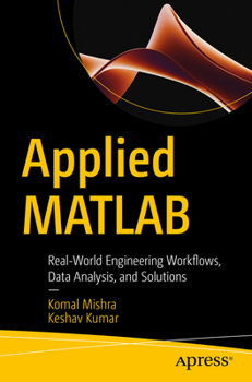 Paperback Applied MATLAB: Real-World Engineering Workflows, Data Analysis, and Solutions Book