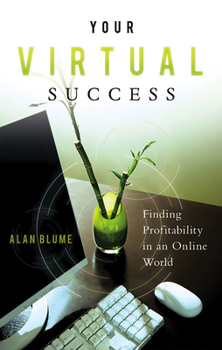 Paperback Your Virtual Success: Finding Profitability in an Online World Book
