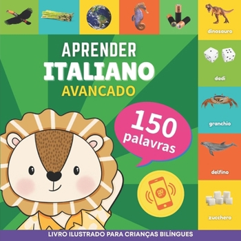 Aprender italiano - 150 palavras com pronúncias - Avançado: Livro ilustrado para crianças bilíngues (Portuguese Edition)