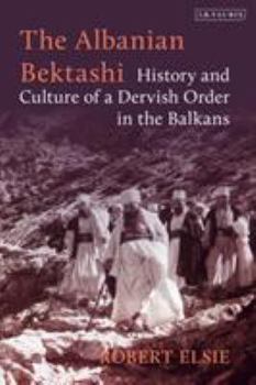 Hardcover The Albanian Bektashi: History and Culture of a Dervish Order in the Balkans Book