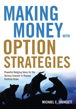 Paperback Making Money with Option Strategies: Powerful Hedging Ideas for the Serious Investor to Reduce Portfolio Risks Book