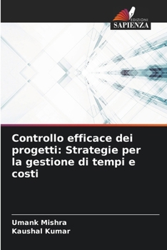 Paperback Controllo efficace dei progetti: Strategie per la gestione di tempi e costi [Italian] Book