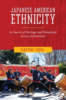 Paperback Japanese American Ethnicity: In Search of Heritage and Homeland Across Generations Book