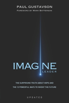 Paperback Imagine: The Surprising Truth about Hope and The 12 Powerful Ways to Invent the Future Book