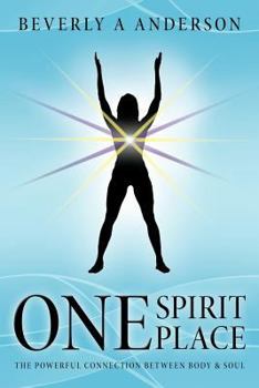 Paperback One Spirit Place: The Powerful Connection Between Body & Soul Book