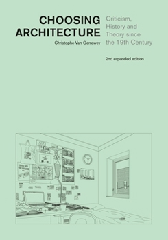 Hardcover Choosing Architecture: Criticism, History and Theory Since the 19th Century, Second Expanded Edition Book
