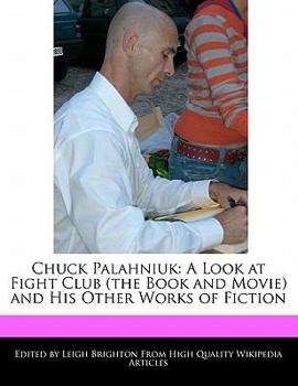 Chuck Palahniuk : A Look at Fight Club (the Book and Movie) and His Other Works of Fiction