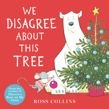 We Disagree About This Tree - Book  of the Ross Collins' Mouse and Bear Stories