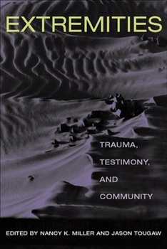 Hardcover Extremities: Trauma, Testimony, and Community Book