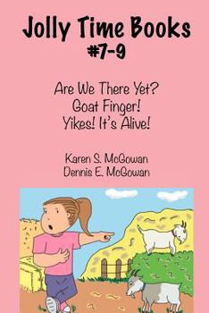 Paperback Jolly Time Books, #7-9: Are We There Yet?, Goat Finger!, & Yikes! It's Alive! Book