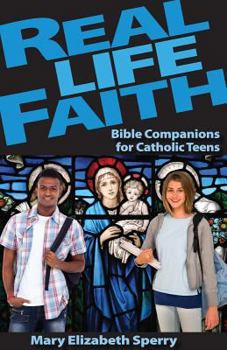Paperback Real Life Faith: Bible Companions for Catholic Teens Book