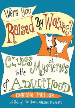 Hardcover Were You Raised by Wolves?: Clues to the Mysteries of Adulthood Book