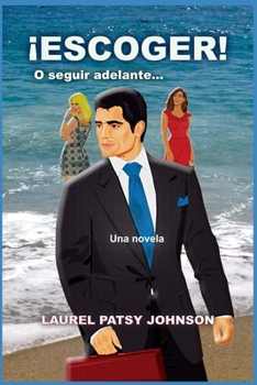 Paperback ¡ESCOGER! O seguir adelante...: Una novela [Spanish] Book