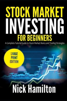 Paperback Stock Market Investing for Beginners: A Complete Tutorial Guide to Stock Market Basics and Trading Strategies (Large Print Edition) Book
