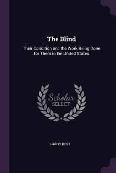 Paperback The Blind: Their Condition and the Work Being Done for Them in the United States Book