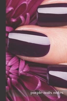 purple nails notes: small lined Nail Art Notebook / Travel Journal to write in (6'' x 9'') 120 pages