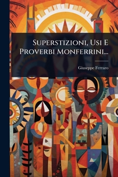 Paperback Superstizioni, Usi E Proverbi Monferrini... [Italian] Book