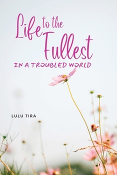 Paperback Life to the Fullest in a Troubled World Book