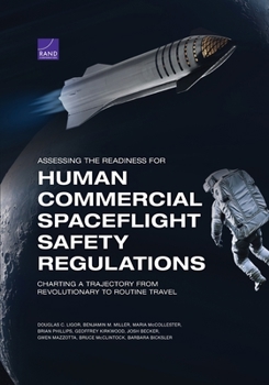 Paperback Assessing the Readiness for Human Commercial Spaceflight Safety Regulations: Charting a Trajectory from Revolutionary to Routine Travel Book