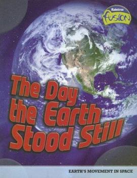 Paperback The Day the Earth Stood Still: Earth's Movement in Space Book